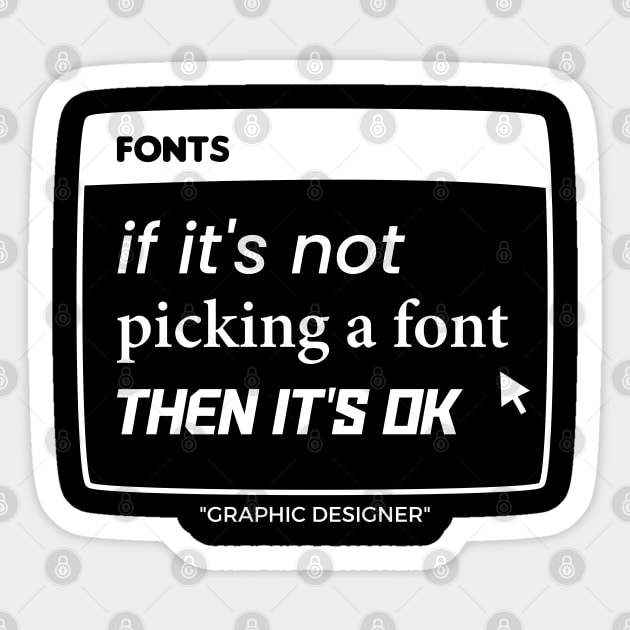 Graphic Designer Picking A Font Sticker by Shreefel